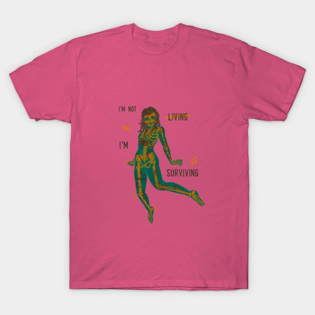 I'm not living I'm surviving T-Shirt by aLouro